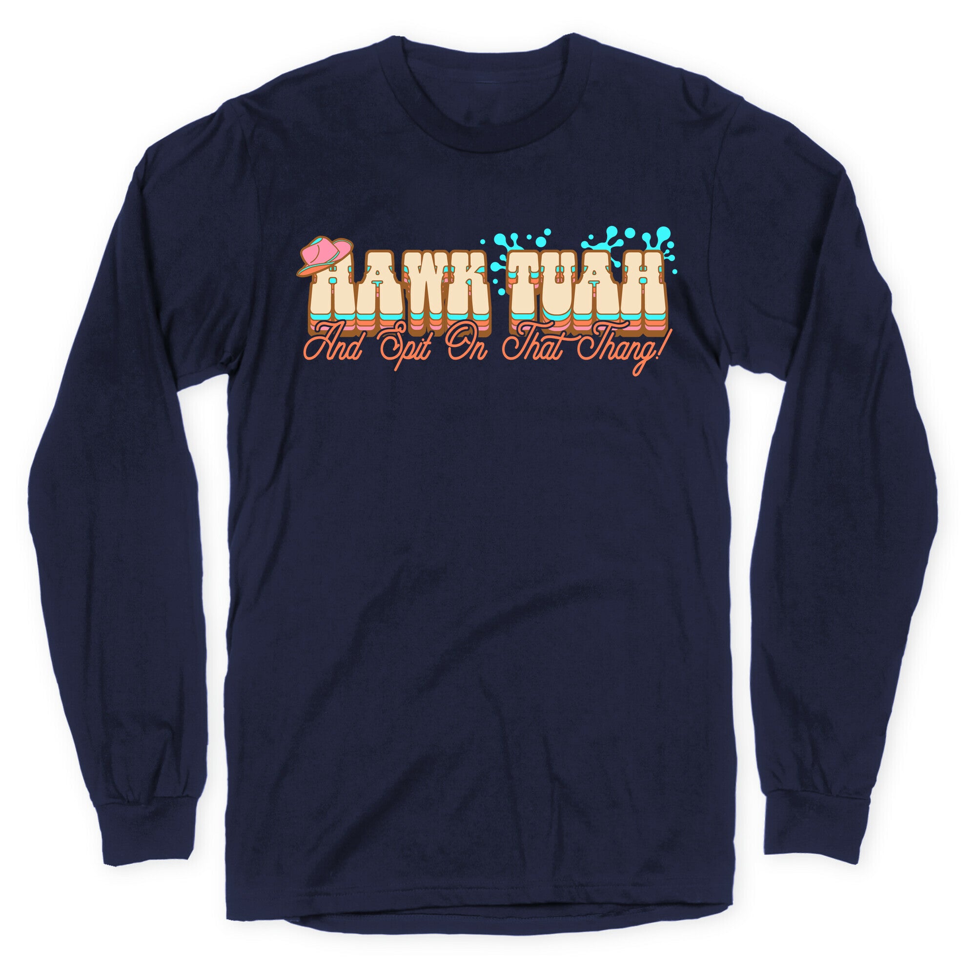 Hawk Tuah Spit On That Thang Longsleeve Tee